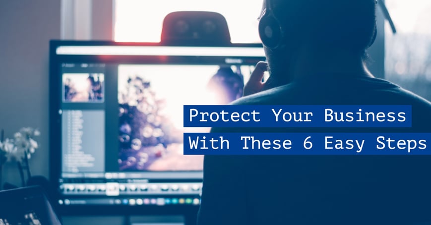 Protect Your Business With These 6 Easy Steps.jpg