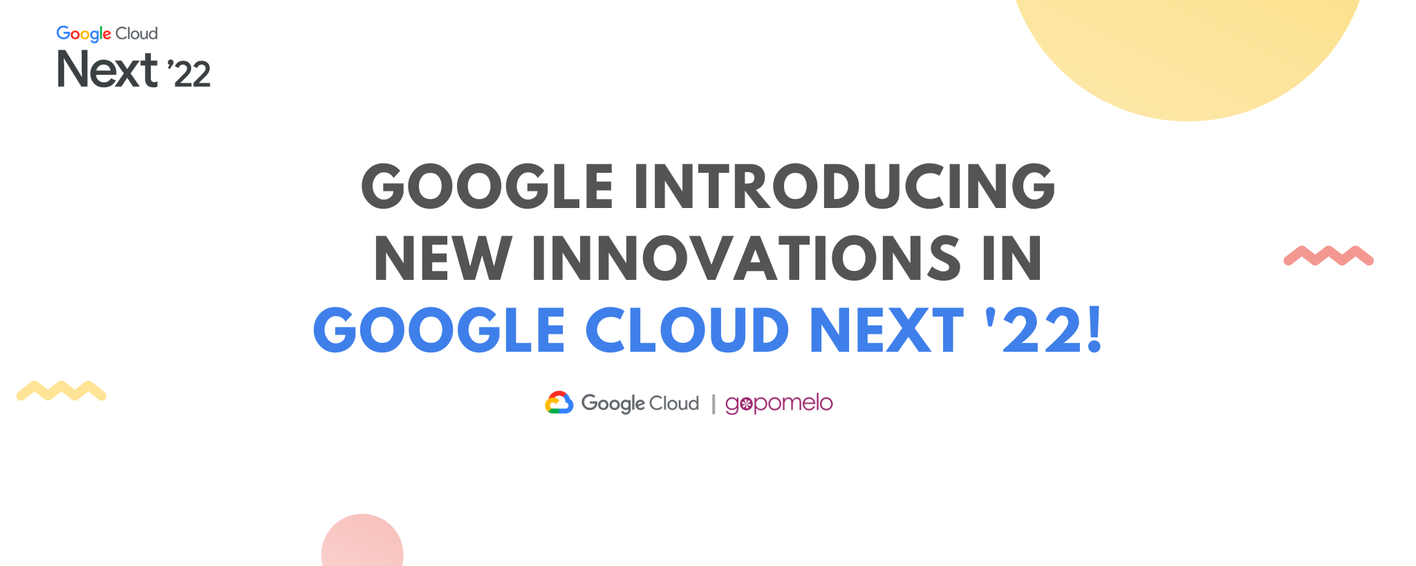 Google Introducing New Innovations in Google Cloud Next '22! | GoPomelo