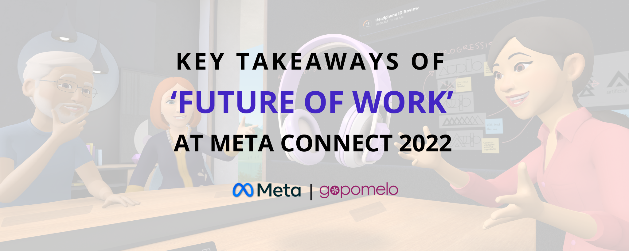 Key Takeaways of ‘Future of Work’ at Meta Connect 2022 | GoPomelo