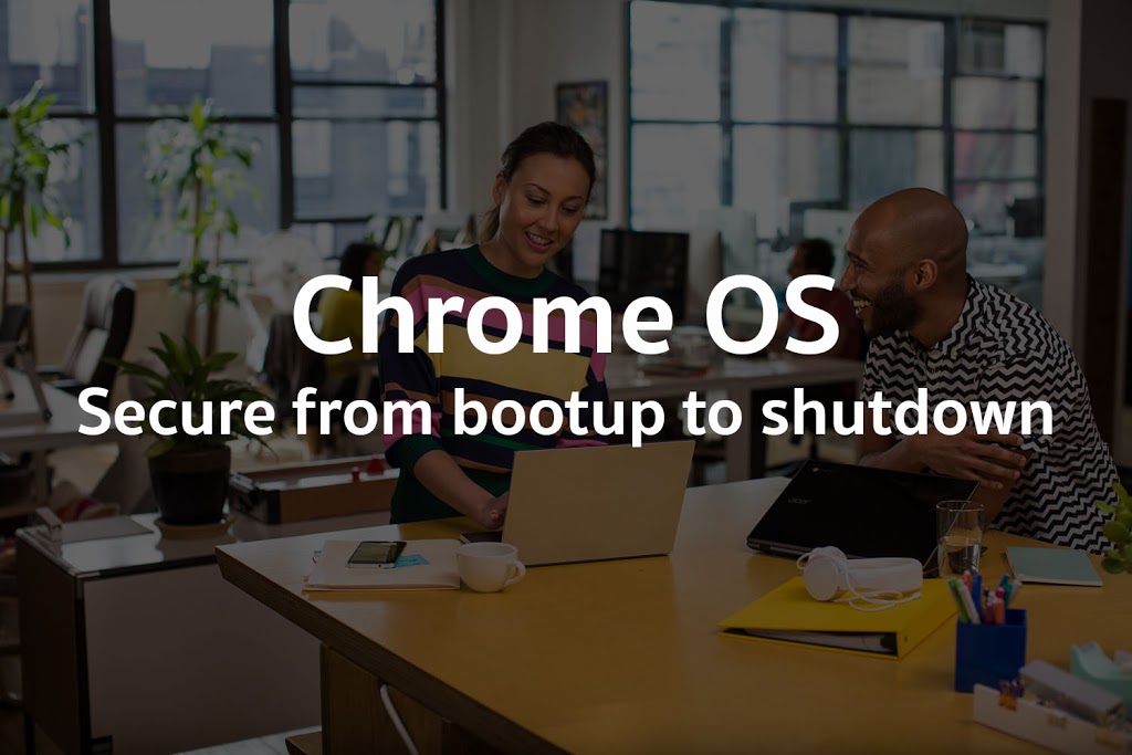 Chrome OS : Secure from bootup to shutdown